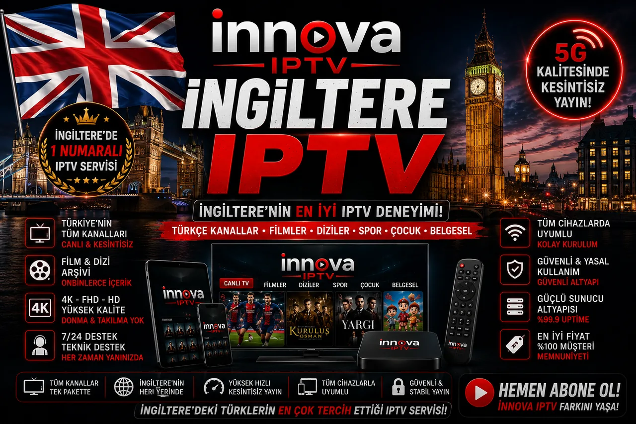 İngiltere IPTV - İnnova Premium IPTV İngiltere'de kesintisiz 4K yayın